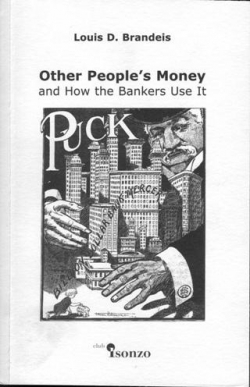 Louis D. Brandeis - Other People's Money and How the Bankers Use It
