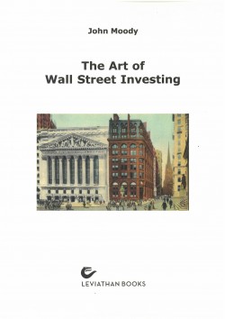 John Moody - The Art of Wall Street Investing